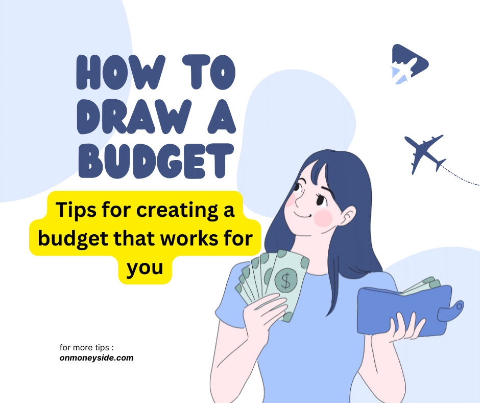 HOW TO DRAW A BUDGET Tips for creating a budget that works for you