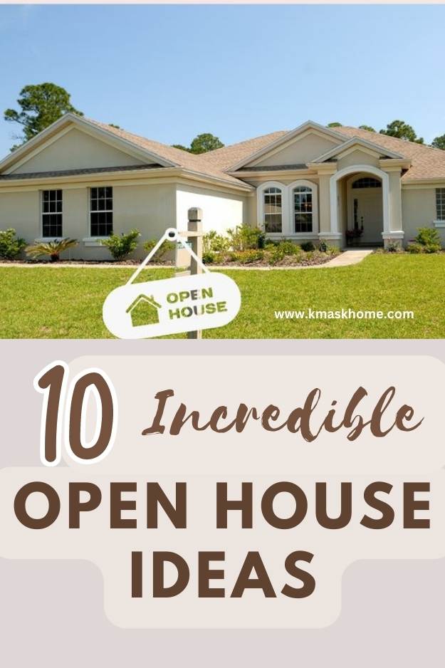 10 INCREDIBLE OPEN HOUSE IDEAS YOU SHOULD KNOW