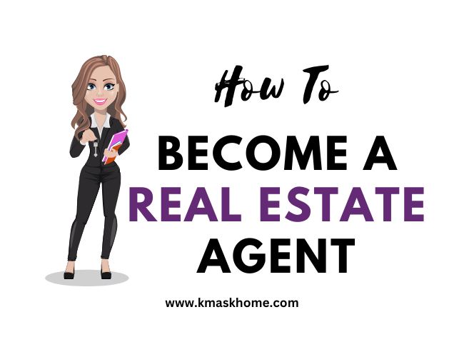 HOW TO A REAL ESTATE AGENT STEPBYSTEP GUIDE. KMaskHome