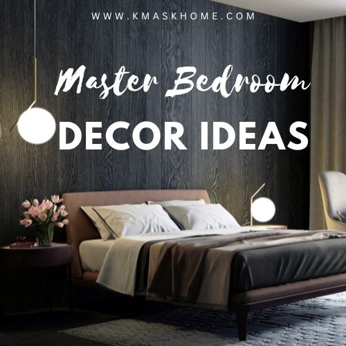 5 Trending Master Bedrooms Decor Ideas.