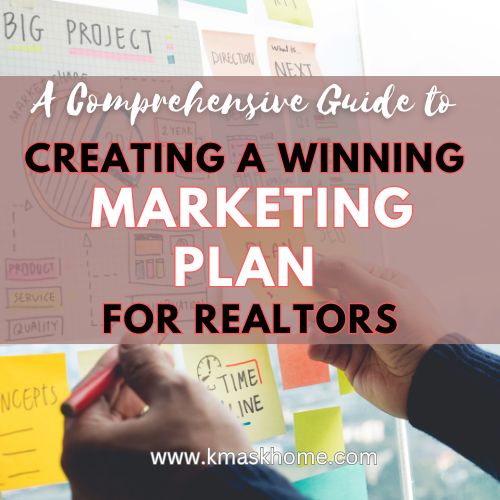 A Comprehensive Guide to Creating a Winning Marketing Plan for Realtors