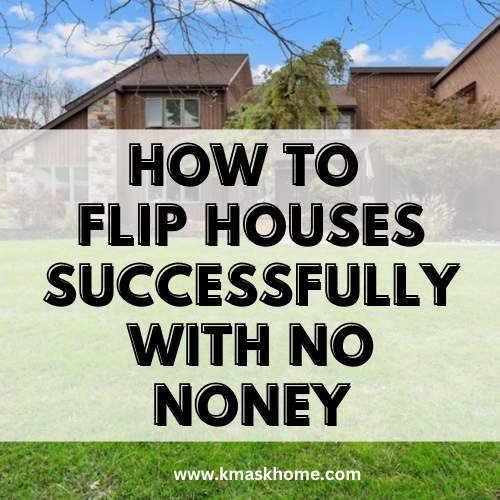 HOW TO FLIP HOUSES WITHOUT ANY MONEY KEY CONCEPTS KMaskHome